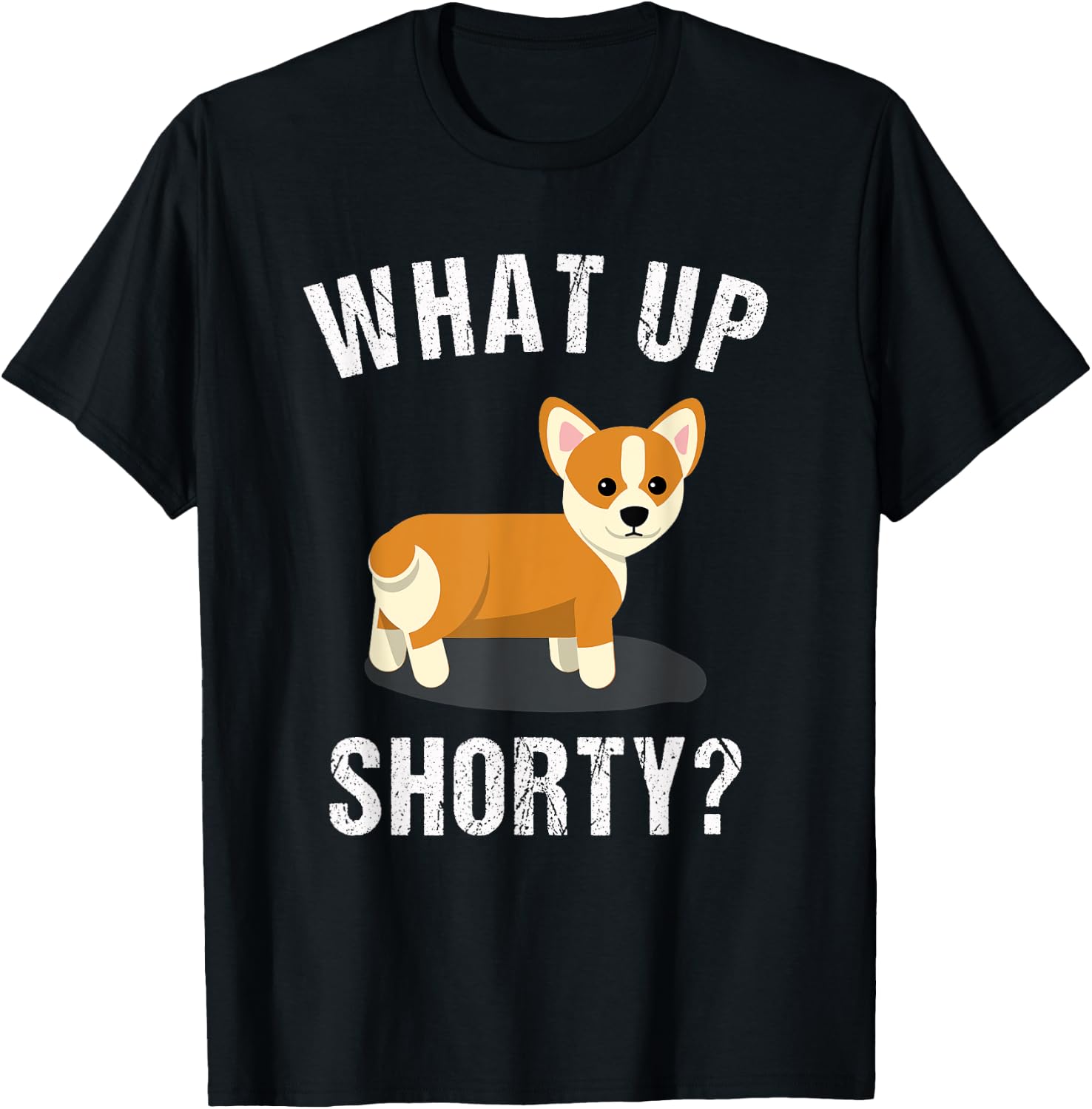 What Up Shorty - Funny Corgi Gift T-Shirt - T-Shirt | Black