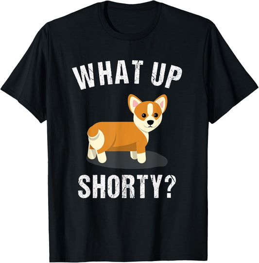 What Up Shorty - Funny Corgi Gift T-Shirt - T-Shirt | Black