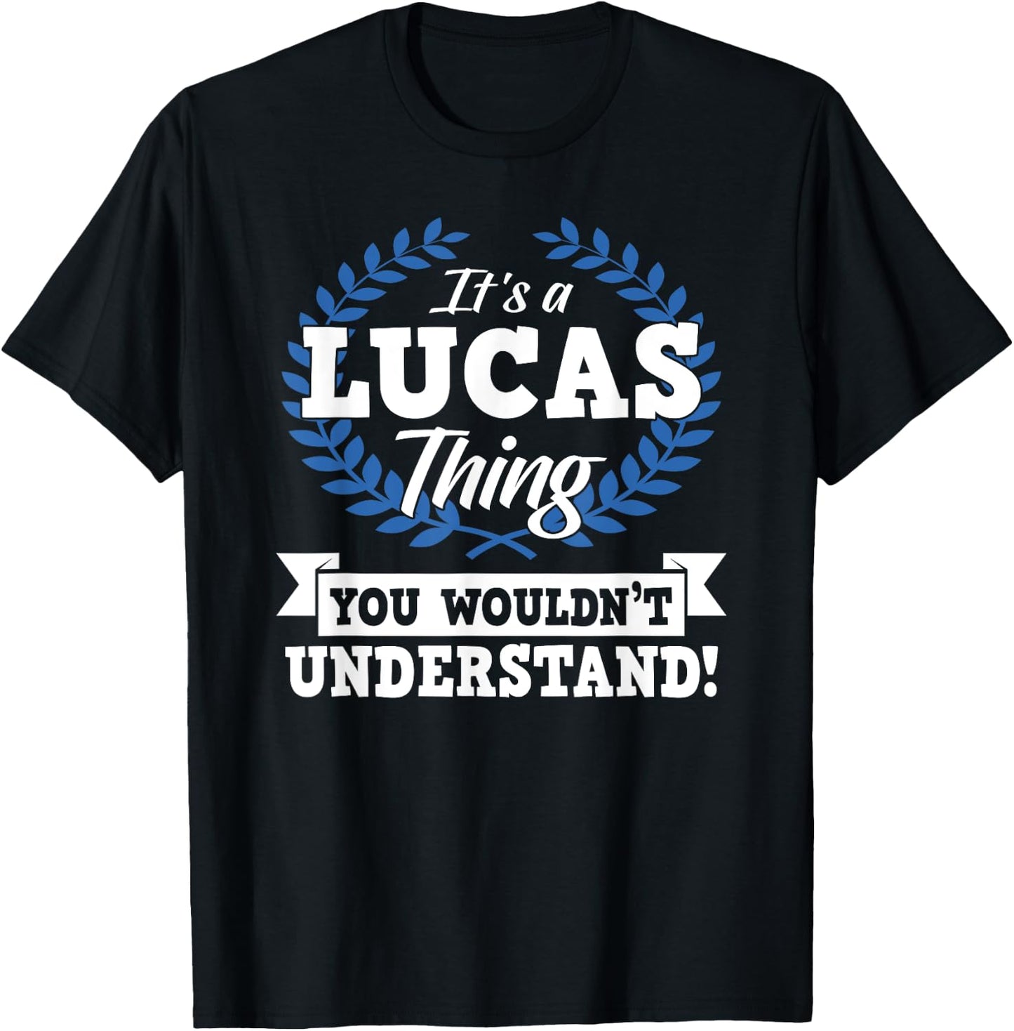 It's A Lucas Thing You Wouldn't Understand Name T-Shirt - T-Shirt | Black