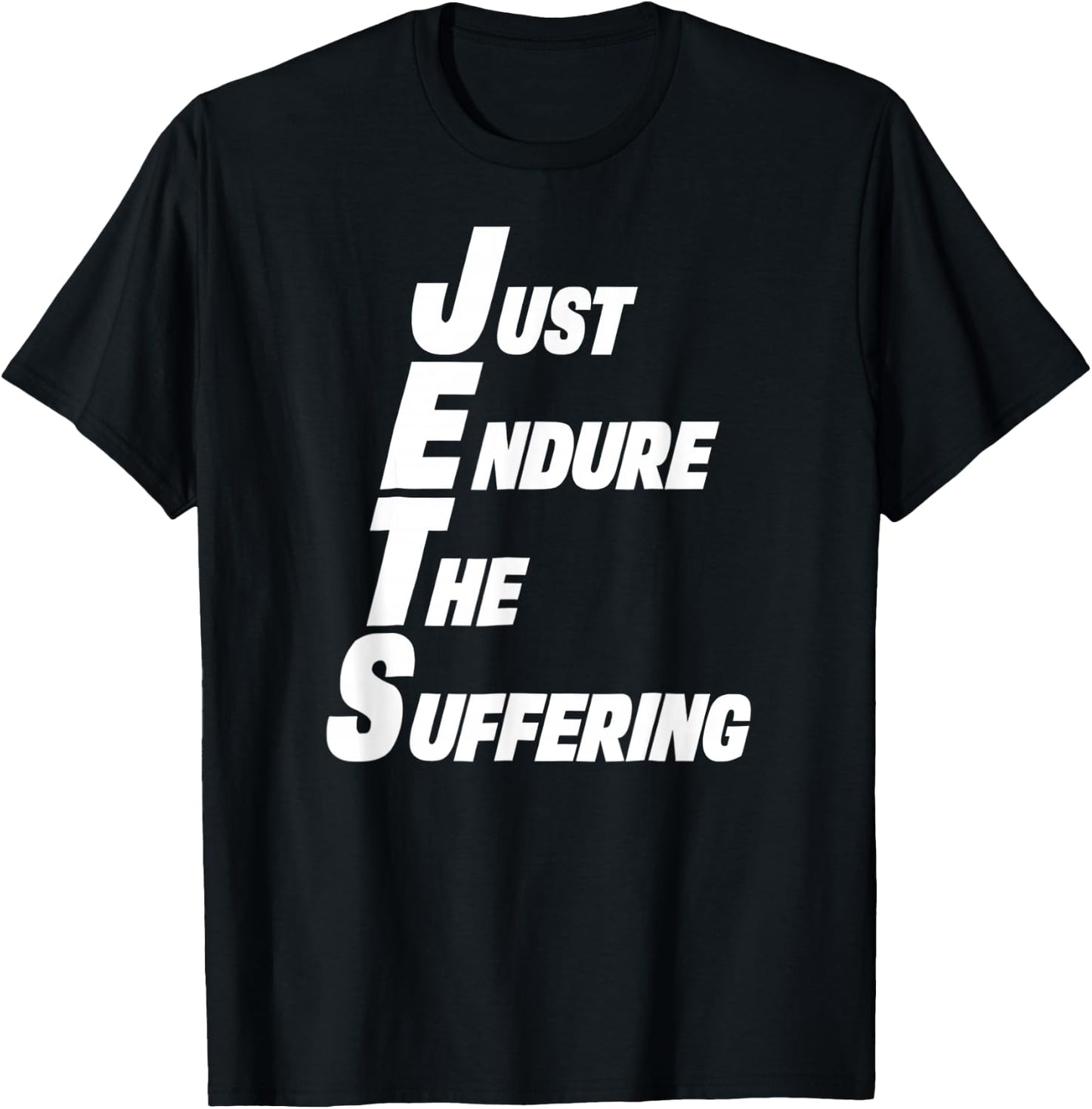 Jets Shirt Just Endure The Suffering T-Shirt - T-Shirt | Black