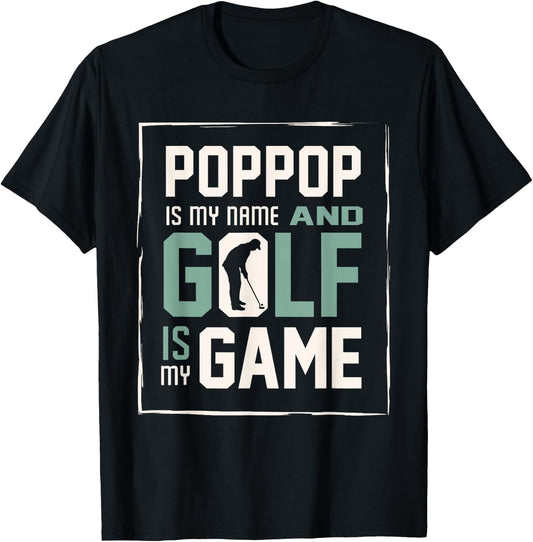 Poppop My Name Golf My Game Golfing Shirt T-Shirt - T-Shirt | Black