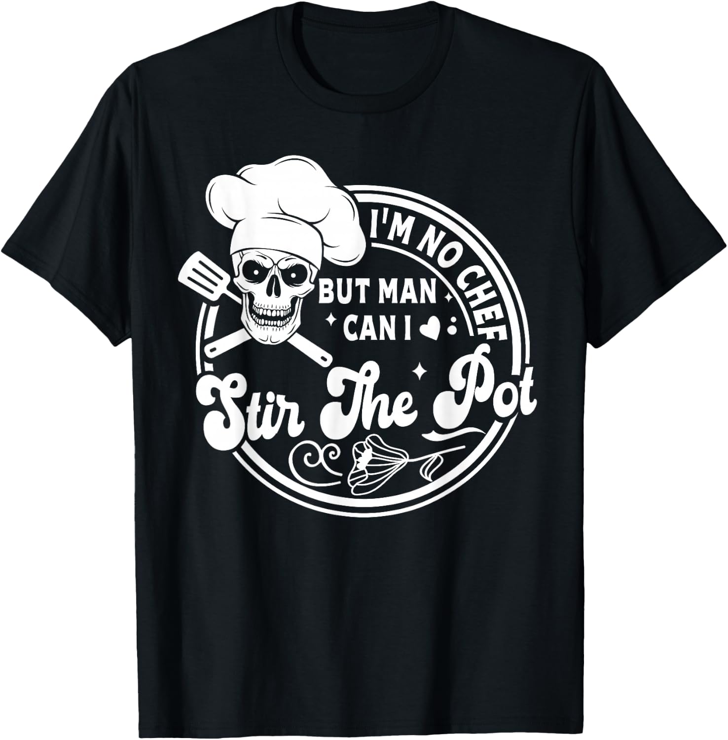 I'm No Chef But Man Can I Stir The Pot Baking Skeleton Baker T-Shirt - T-Shirt | Black