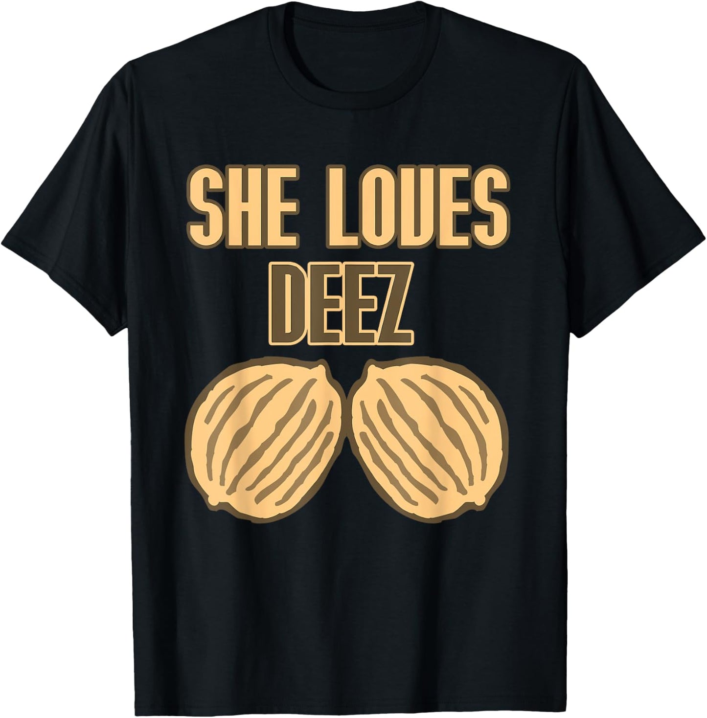 She Loves Deez Nuts Funny T-Shirt - T-Shirt | Black