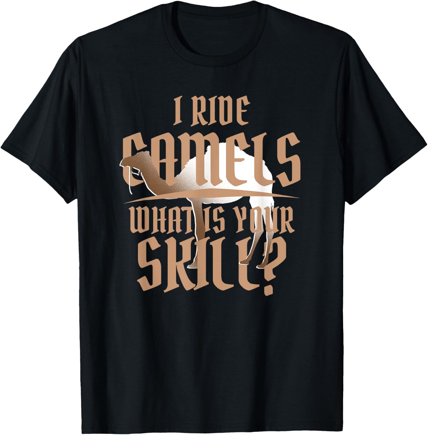 Camel Rider I Ride Camels What's Your Skill T-Shirt - T-Shirt | Black