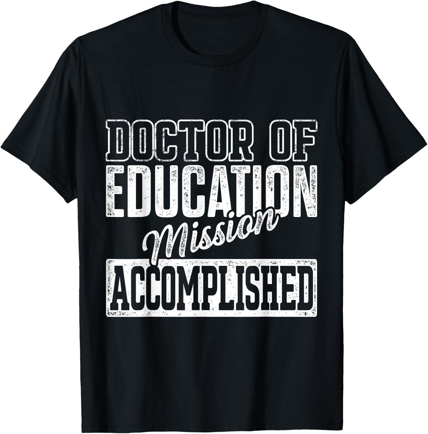 EdD Doctor of Education Accomplish Doctorate Graduation T-Shirt - T-Shirt | Black