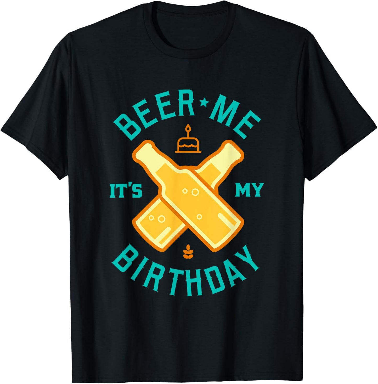 Beer Me It's My Birthday Beer Lover Drinking Shirt T-Shirt - T-Shirt | Black