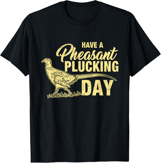 Funny Pheasant Hunting Plucking T Shirt Gift T-Shirt - T-Shirt | Black