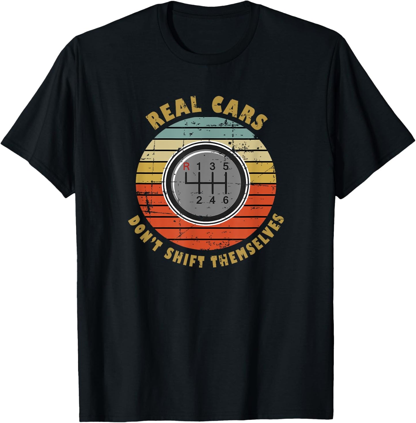 Real Cars Dont Shift Themselves Manual Transmission T-Shirt - T-Shirt | Black