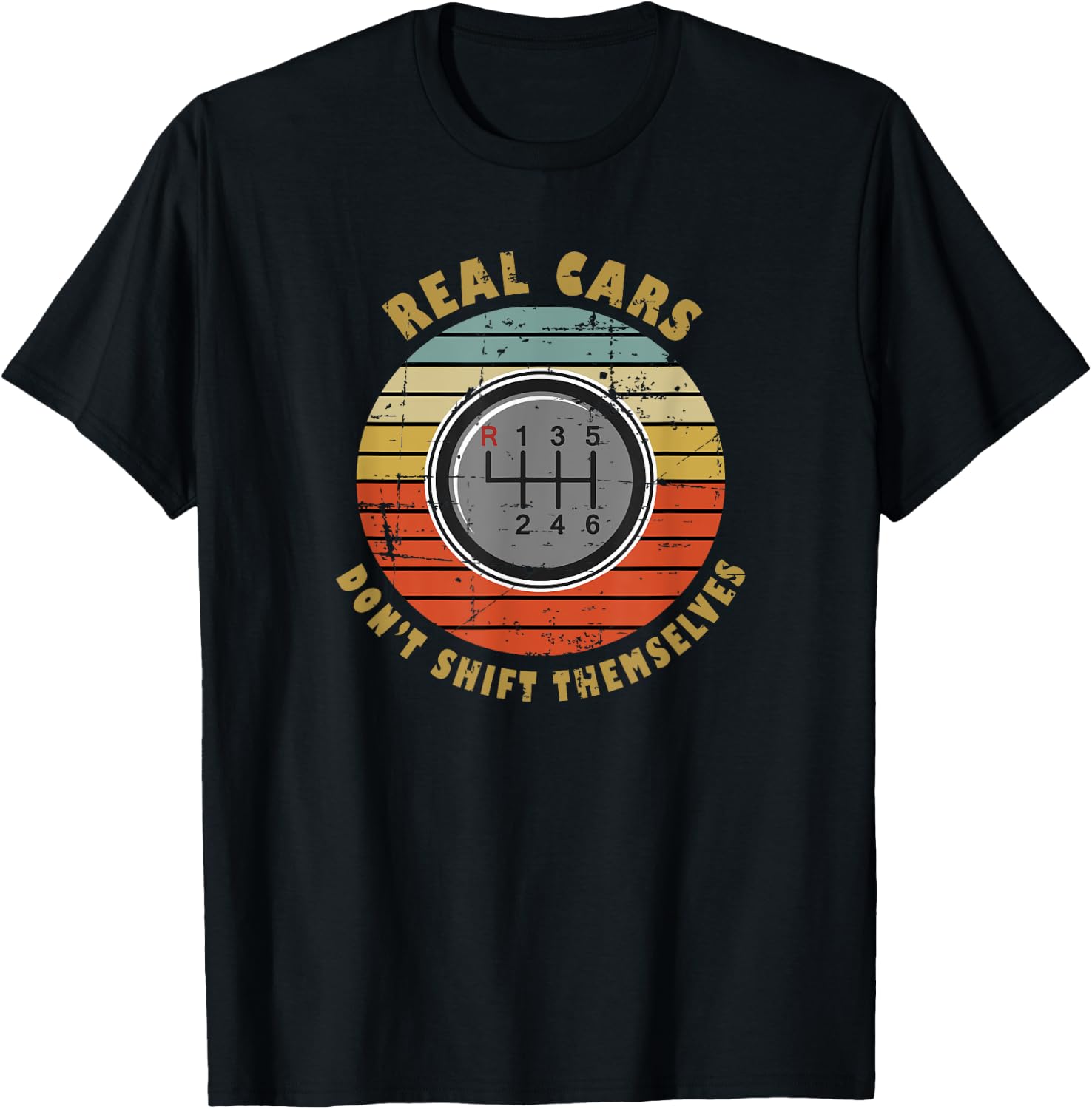 Real Cars Dont Shift Themselves Manual Transmission T-Shirt - T-Shirt | Black