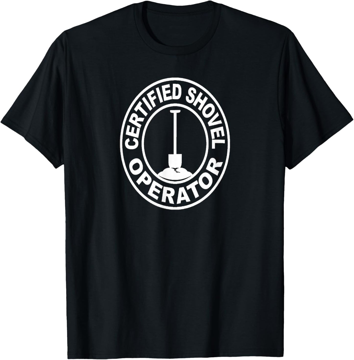 Certified Shovel Operator T-Shirt - T-Shirt | Black