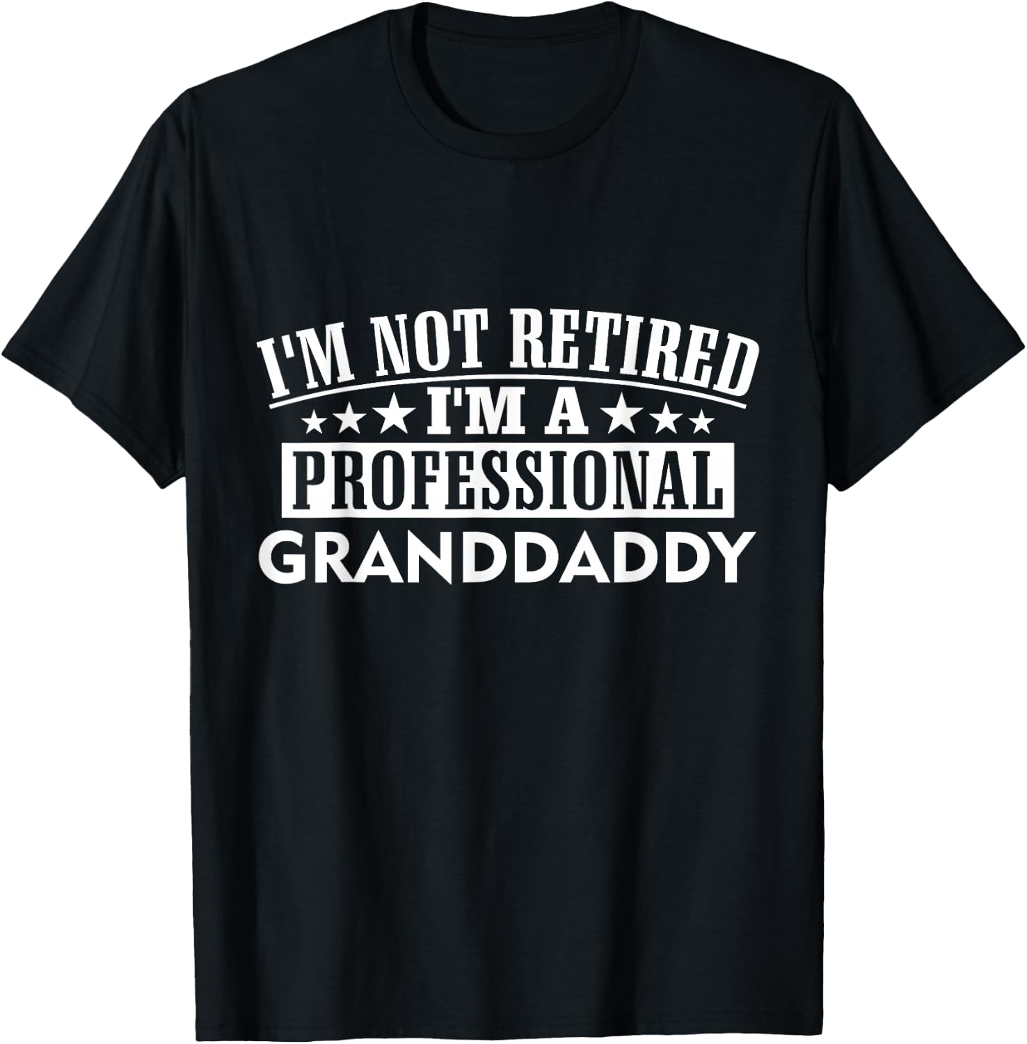 Amazing Graphical I'm Not Retired I'm A Professional Granddaddy Adult Black Cotton 100% Short Sleeve Classic Fit T-Shirt - T-Shirt | Black