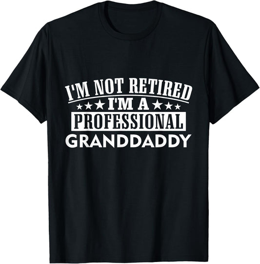 Amazing Graphical I'm Not Retired I'm A Professional Granddaddy Adult Black Cotton 100% Short Sleeve Classic Fit T-Shirt - T-Shirt | Black