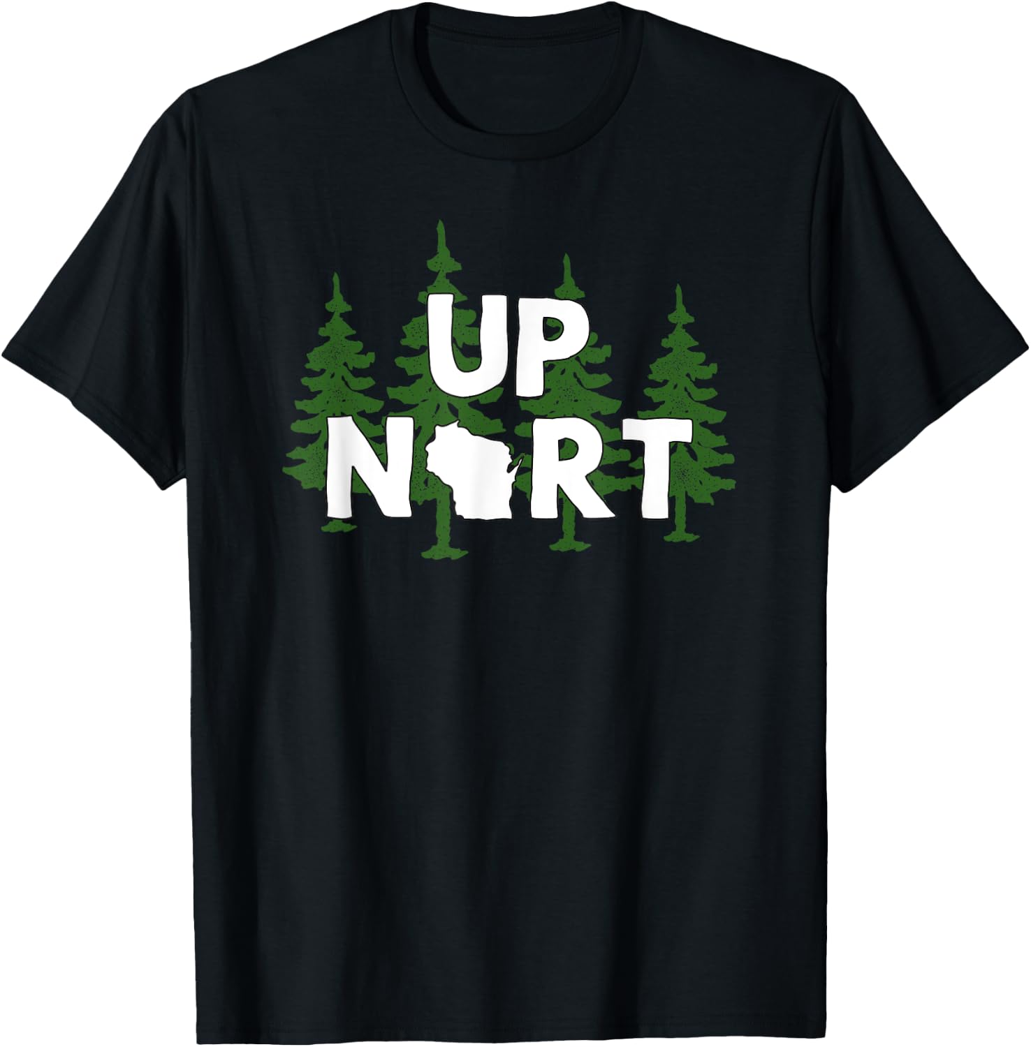 Up Nort Wisconsin | Yooper Up North shirt T-Shirt - T-Shirt | Black