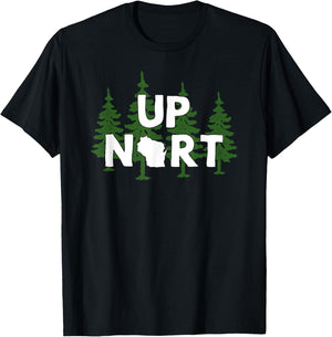 Up Nort Wisconsin | Yooper Up North shirt T-Shirt - T-Shirt | Black