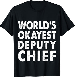 Okayest Deputy Chief Shirt Gift Present Police T-Shirt - T-Shirt | Black