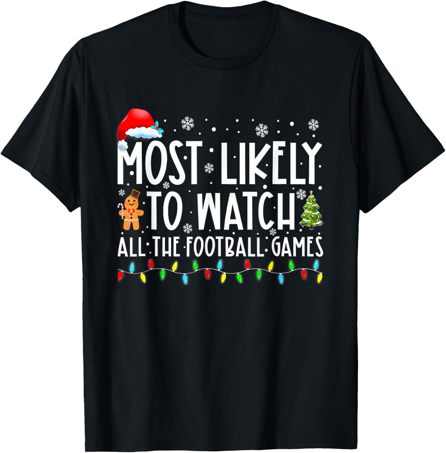 Most Likely To Watch All The Football Games Christmas Xmas T-Shirt - T-Shirt | Black