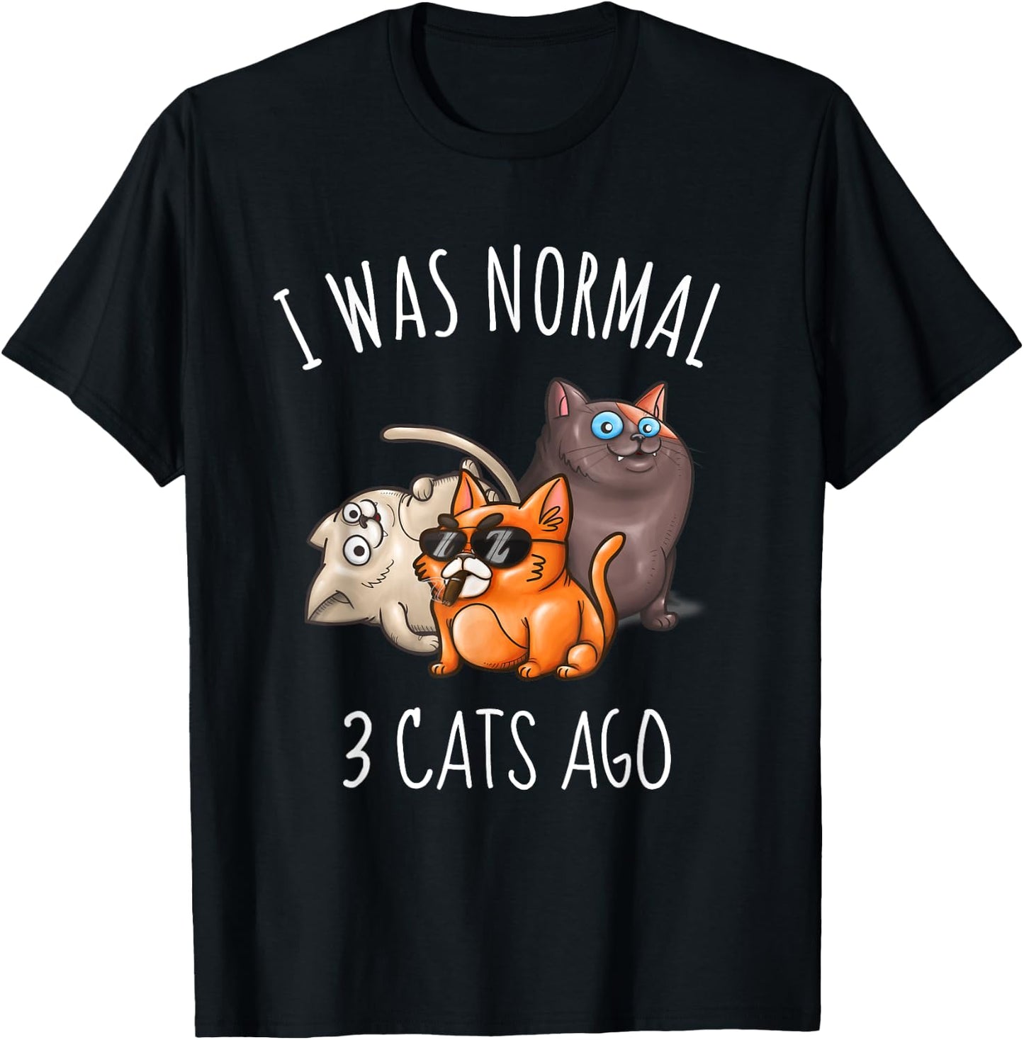 I Was Normal 3 Cats Ago Funny Cat Mom Dad T-Shirt - T-Shirt | Black