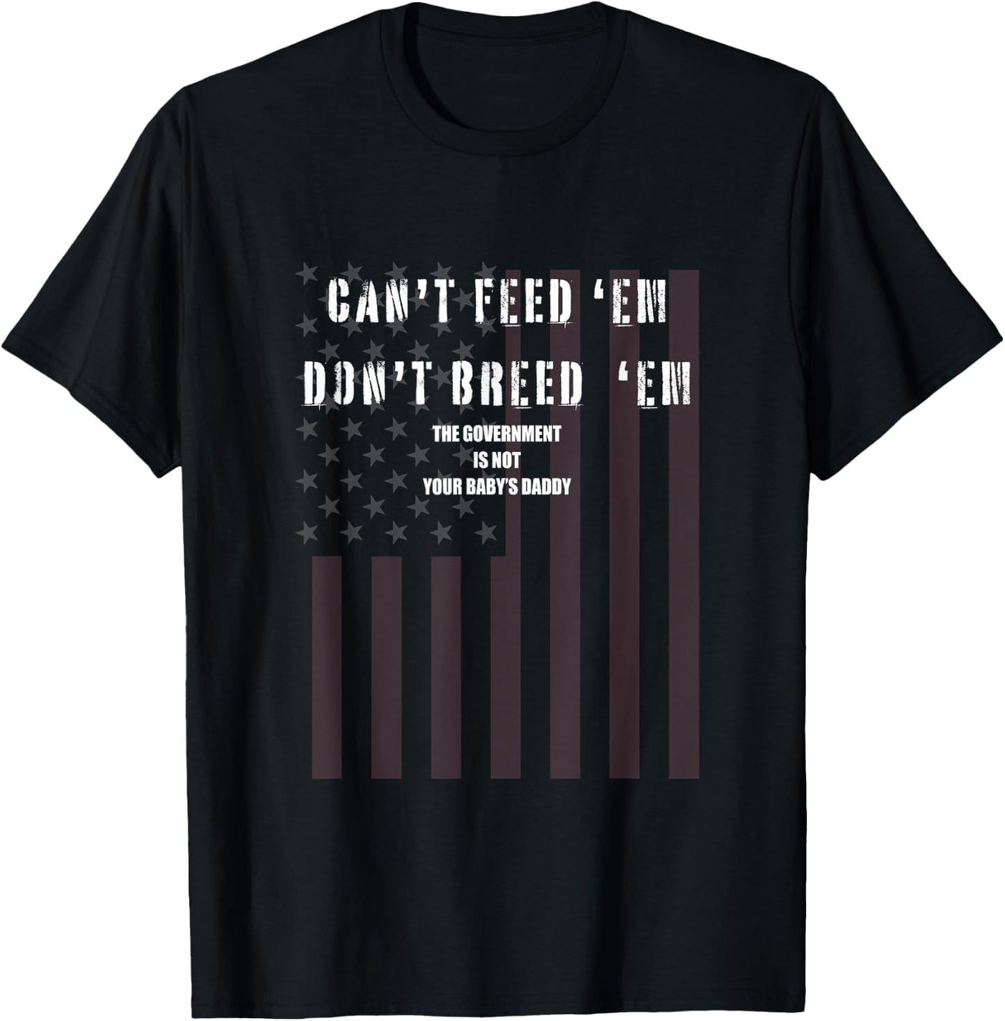 Cant Feed Em Dont Breed Em Shirt Not Your Baby Daddy Otp T-Shirt - T-Shirt | Black