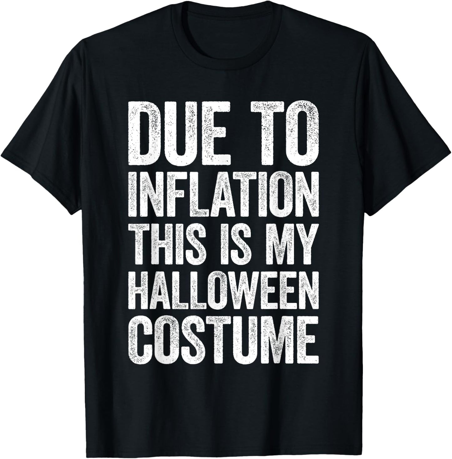 Due To Inflation This Is My Halloween Costume Shirt Lazy T-Shirt - T-Shirt | Black