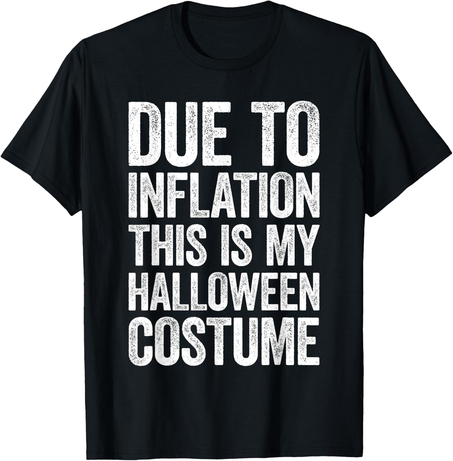 Due To Inflation This Is My Halloween Costume Shirt Lazy T-Shirt - T-Shirt | Black
