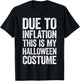 Due To Inflation This Is My Halloween Costume Shirt Lazy T-Shirt - T-Shirt | Black