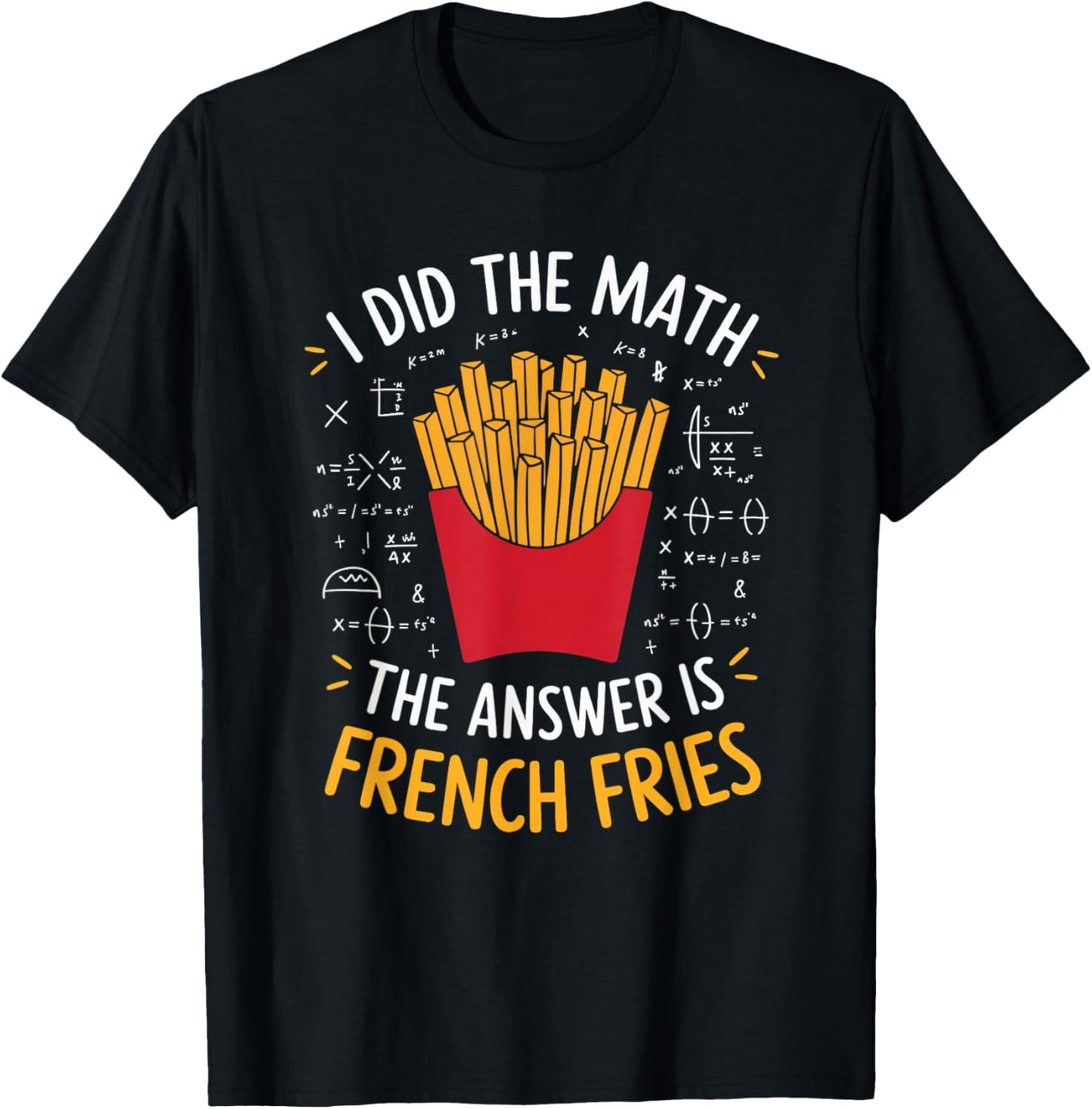 Food Lovers I Did The Math Answer Is French Fries T-Shirt - T-Shirt | Black