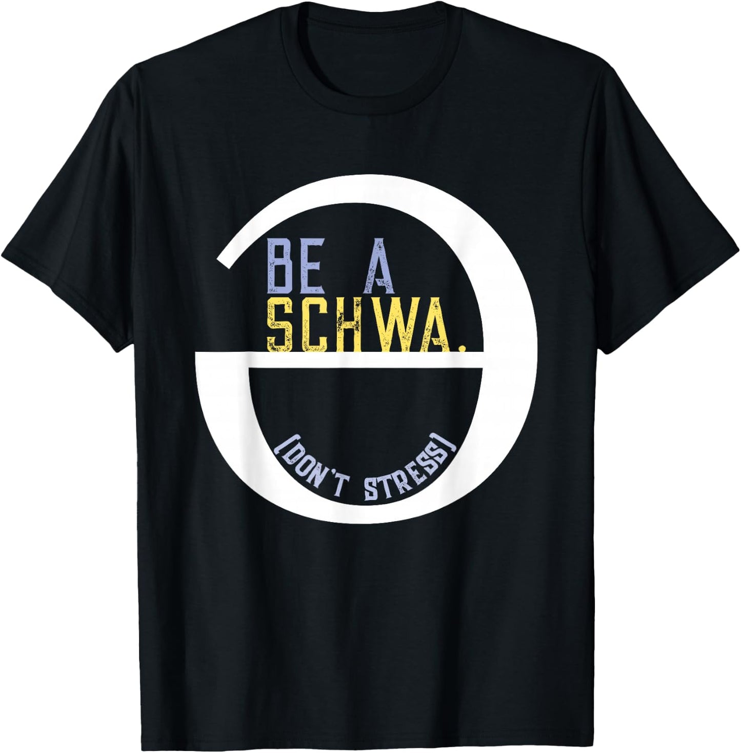 Be A Schwa Don't Stress Fun Phonics Speech Pathologist Shirt T-Shirt - T-Shirt | Black