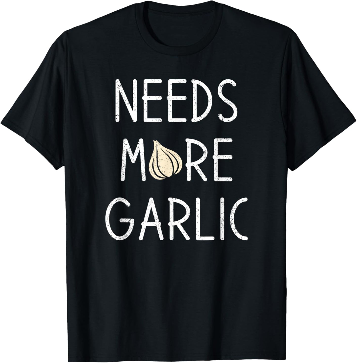 Garlic Lover, Needs more Garlic T-Shirt - T-Shirt | Black