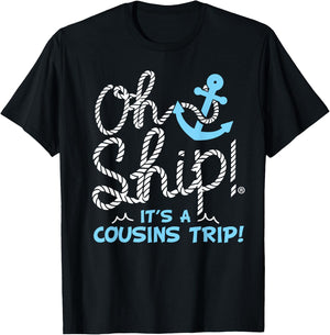 Oh Ship it's a Cousins Trip - Cousins Cruise T-Shirt - T-Shirt | Black