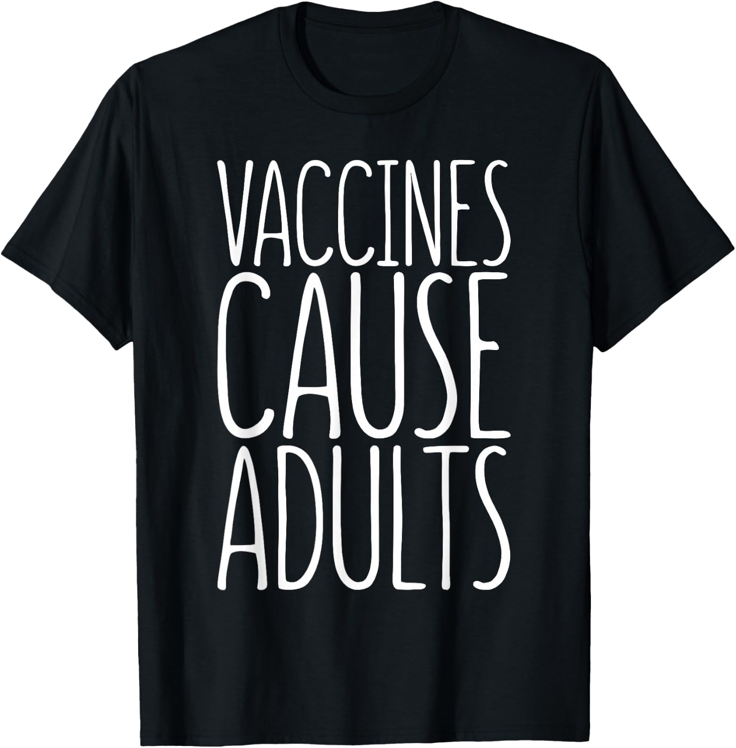 Vaccines Cause Adults Pro Vaccination Shirt T-Shirt - T-Shirt | Black