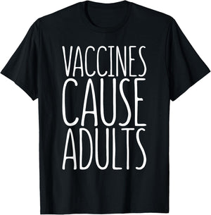 Vaccines Cause Adults Pro Vaccination Shirt T-Shirt - T-Shirt | Black