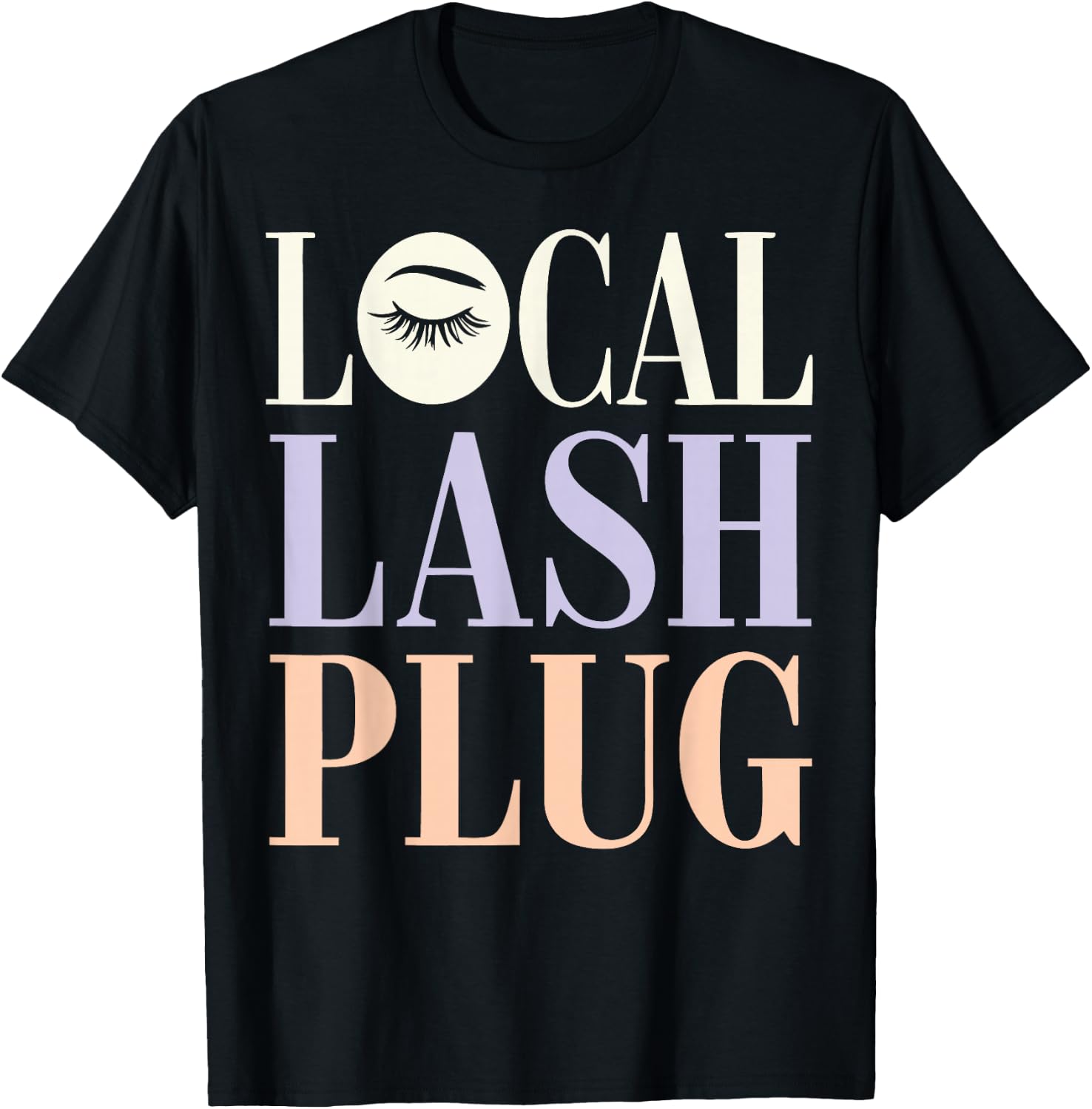 Lash Tech Local Lash Plug Lash Lounge Owner Lash Technician T-Shirt - T-Shirt | Black