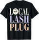 Lash Tech Local Lash Plug Lash Lounge Owner Lash Technician T-Shirt - T-Shirt | Black