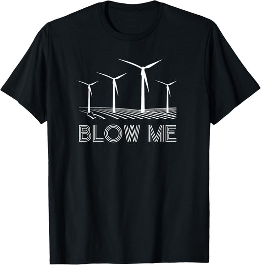 Funny Windmill Wind farm blow me environmental T-Shirt - T-Shirt | Black