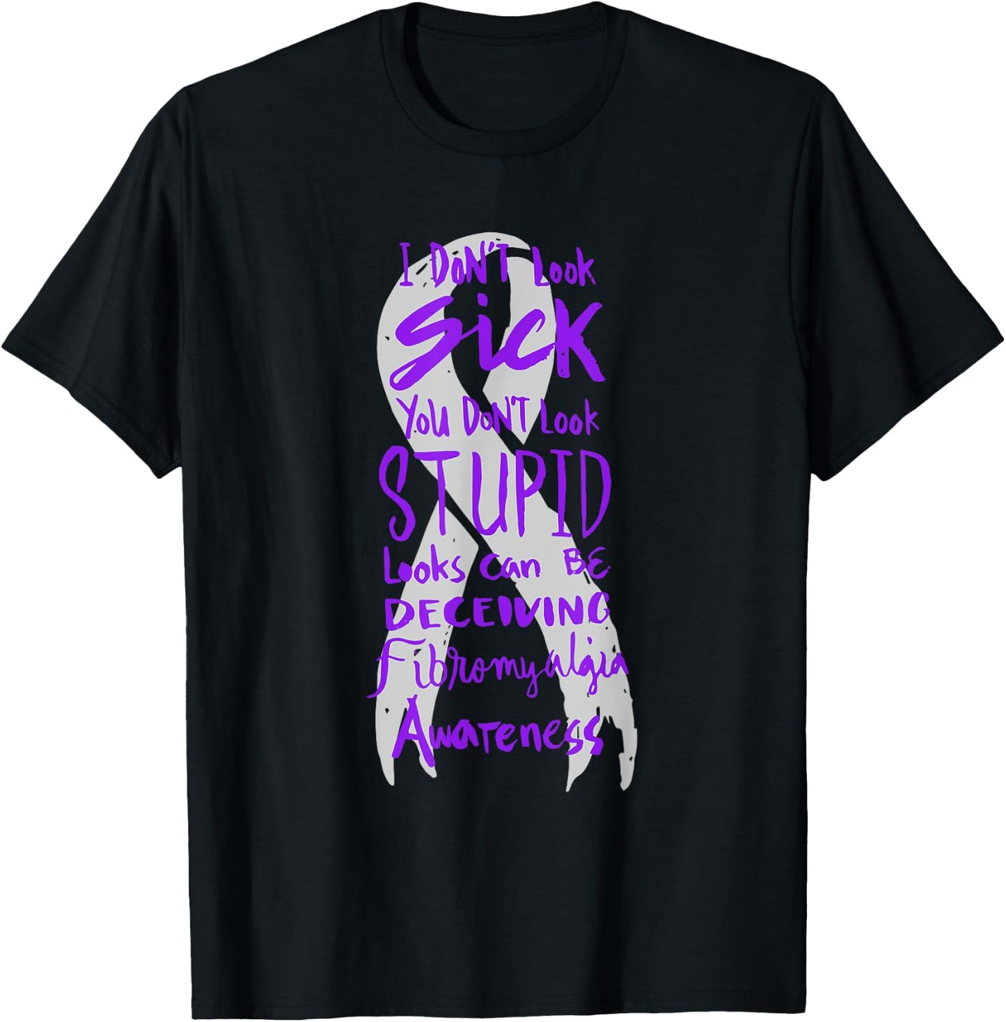 I Don't Look Sick - You Don't Look Stupid - Fibromyalgia T-Shirt - T-Shirt | Black