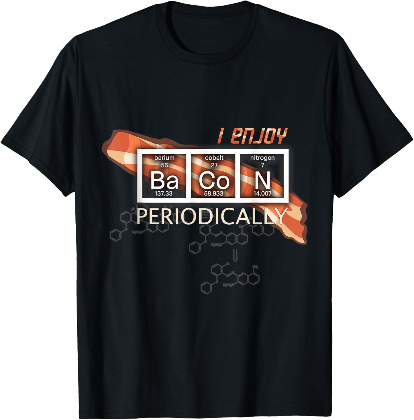 I Enjoy Bacon Periodically - Periodic Elements Table T-Shirt - T-Shirt | Black