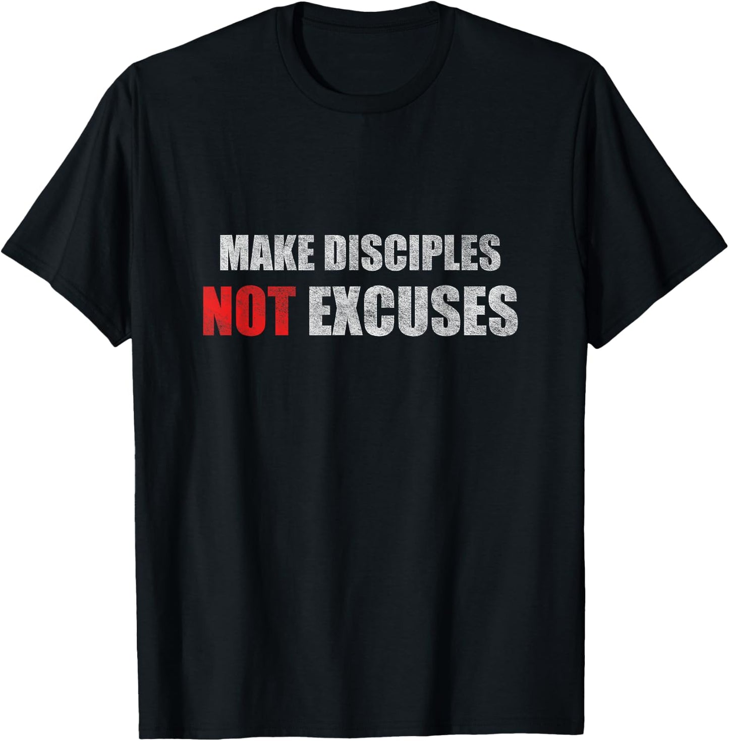 Make Disciples Not Excuses Jesus Christians T-Shirt - T-Shirt | Black