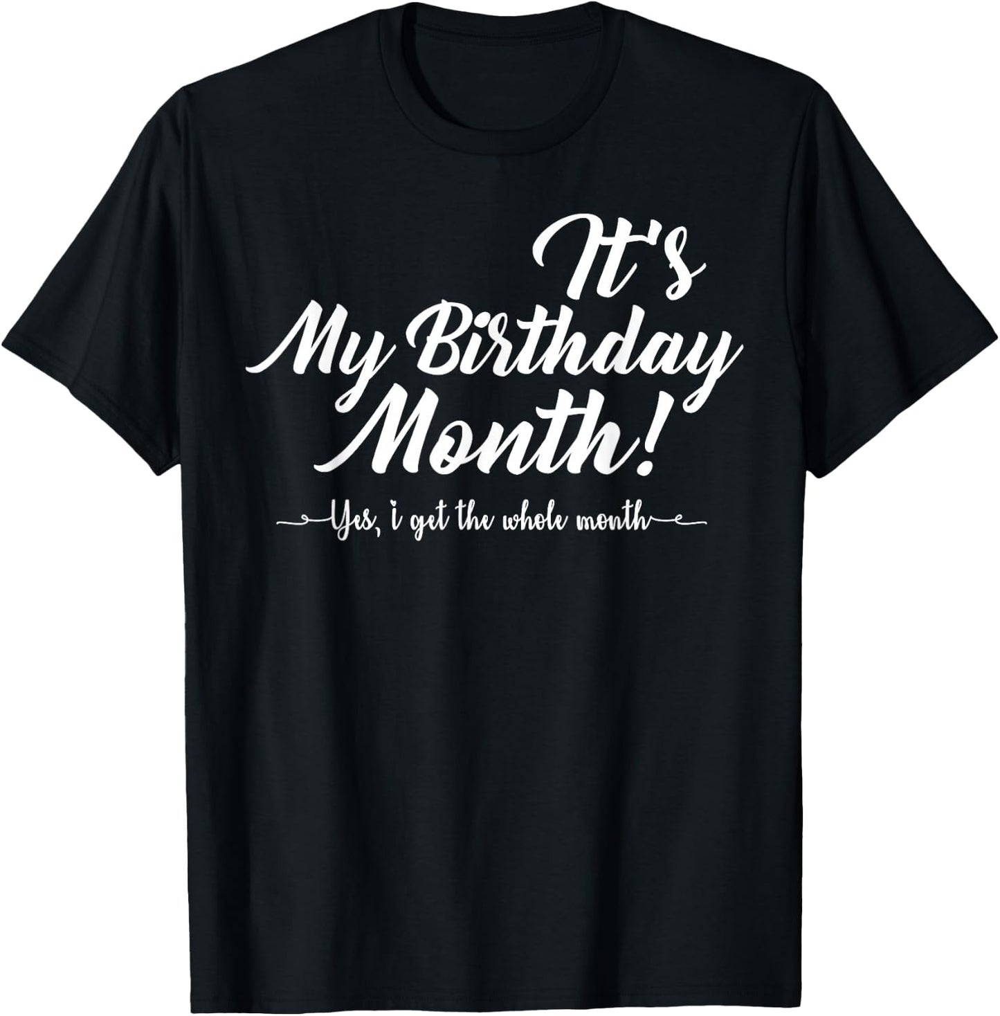 It's My Birthday Month Gifts T-Shirt - T-Shirt | Black