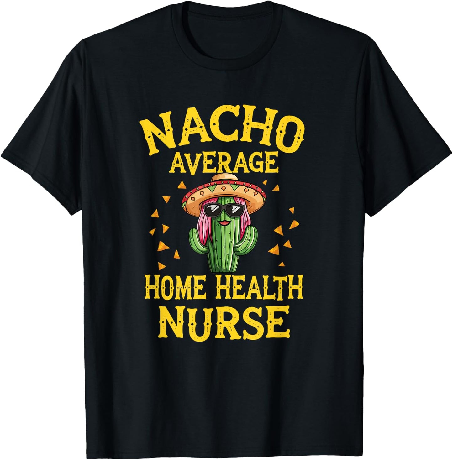 Funny Nacho Average Home Health Nurse T-Shirt - T-Shirt | Black