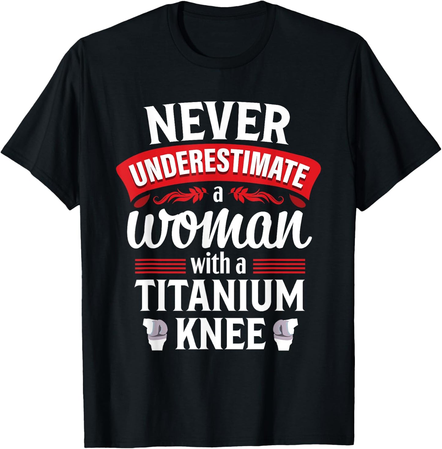 Knee Replacement Funny Woman Surgery Recovery T-Shirt - T-Shirt | Black