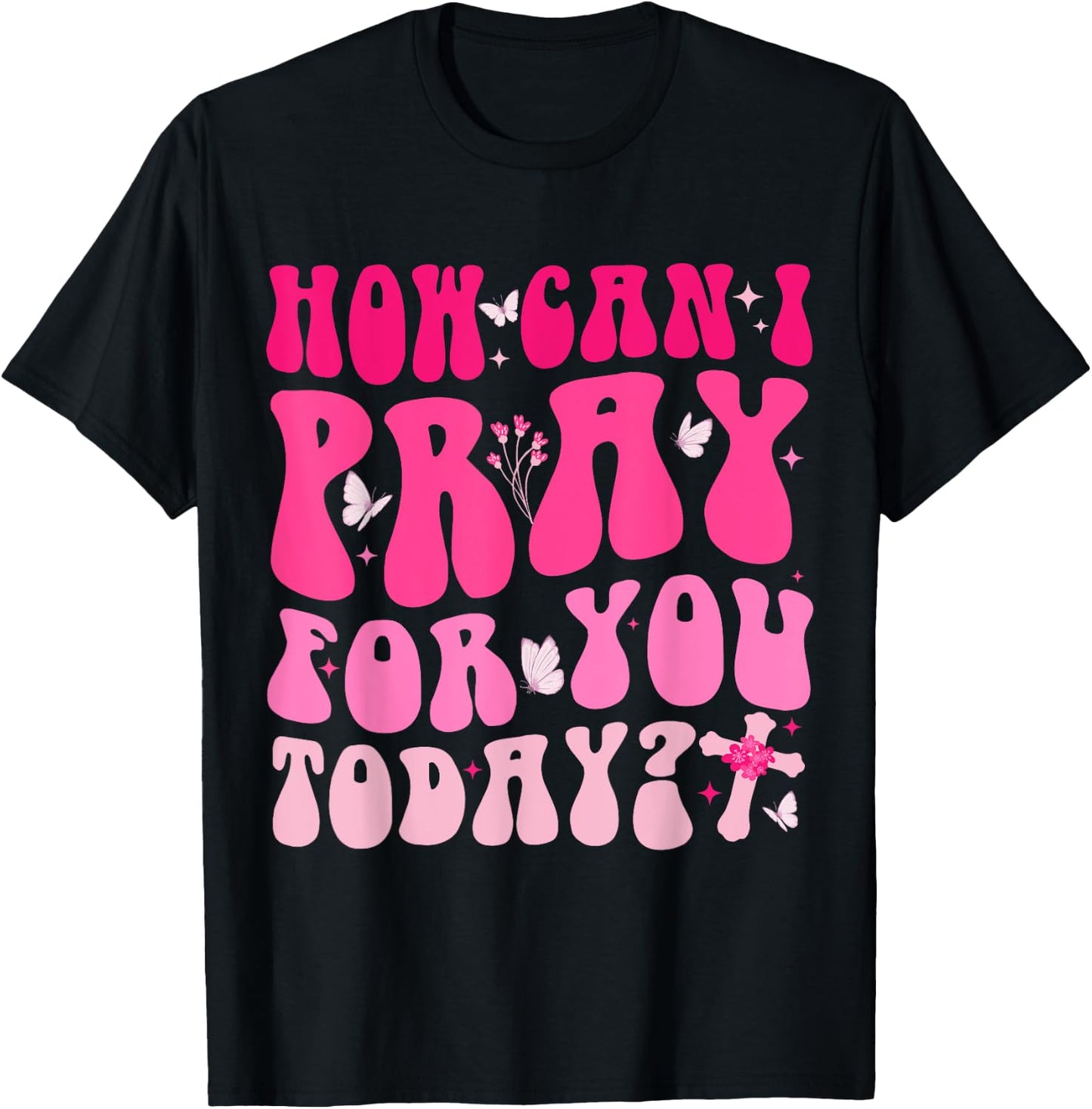 How Can I Pray For You Today Jesus Cross Christian Prayer T-Shirt - T-Shirt | Black