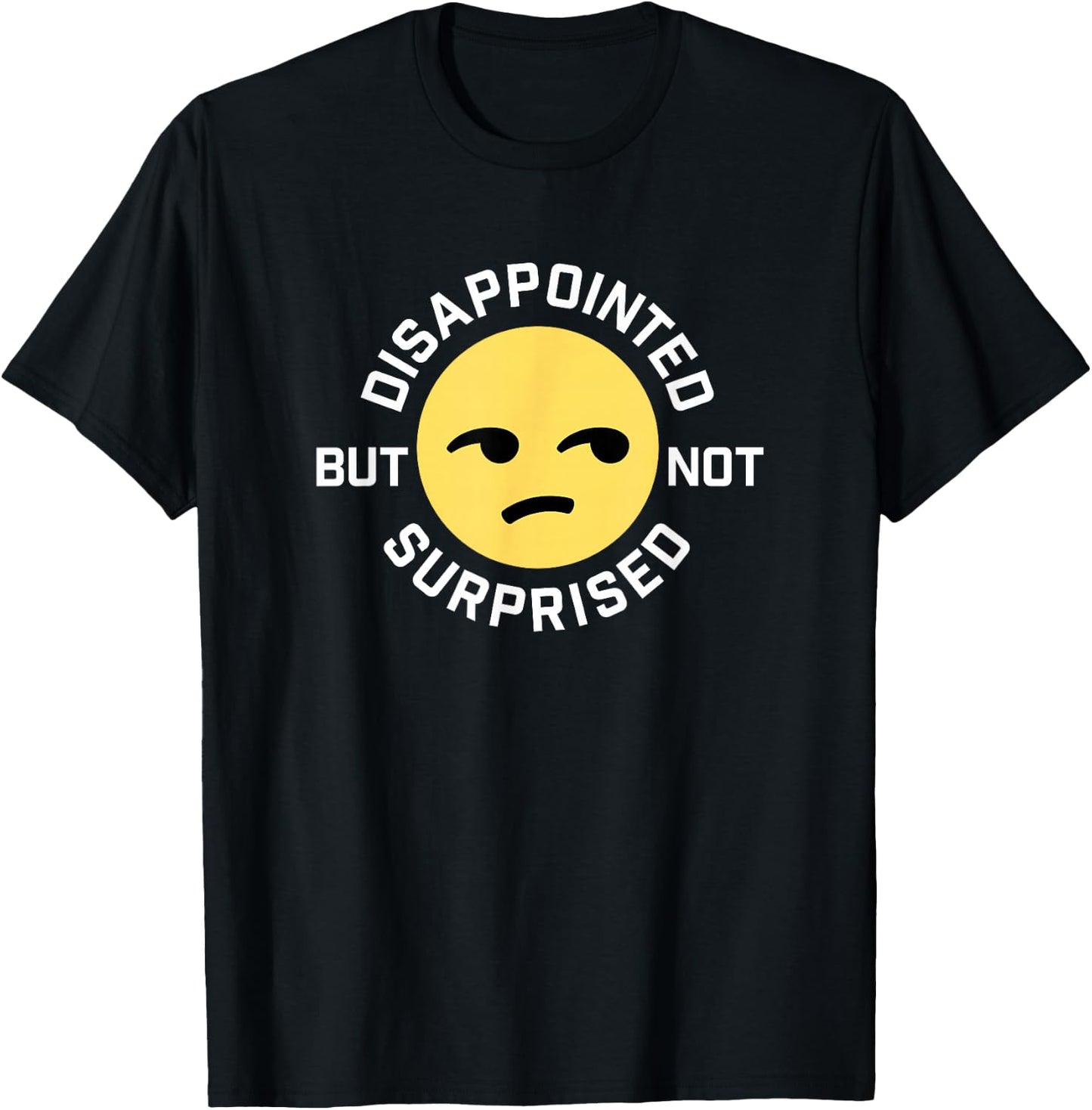 Disappointed But Not Surprised Unamused Emoticon T-Shirt - T-Shirt | Black