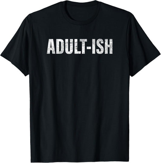 Adult-ish Funny Adulting 18 years old birthday T-Shirt - T-Shirt | Black
