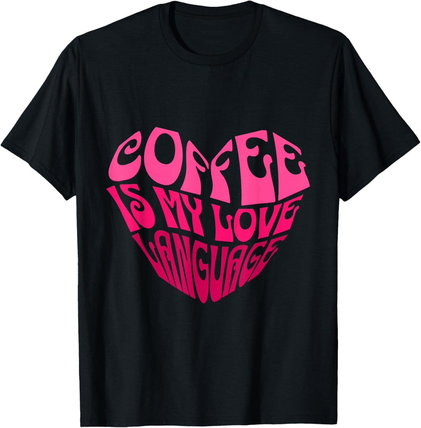 Coffee is My Love Language T-Shirt - T-Shirt | Black