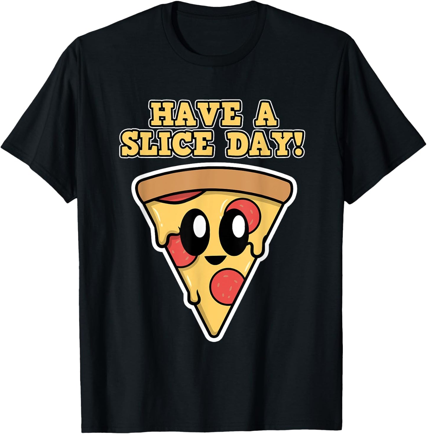Pizza Design - Have a Slice Day - Pizza T-Shirt - T-Shirt | Black