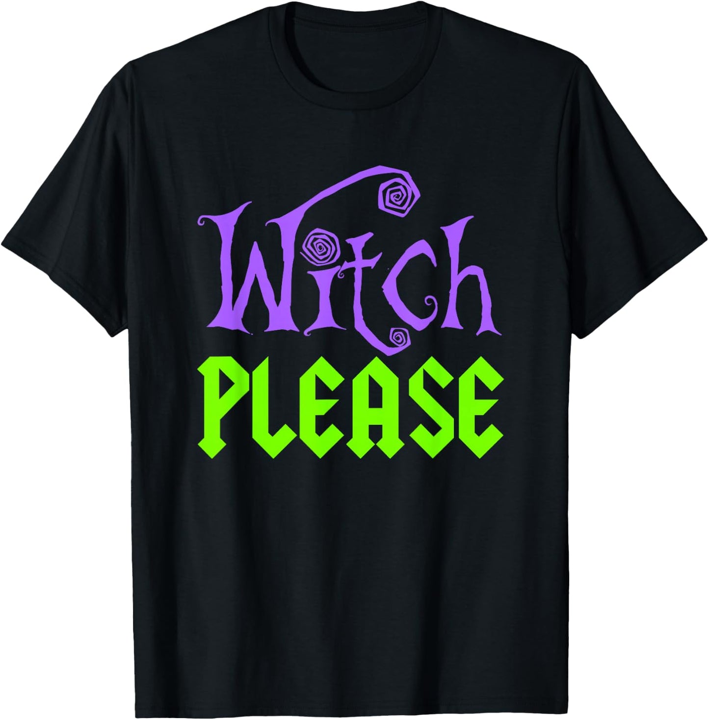 Witch Please Halloween Funny T-Shirt - T-Shirt | Black