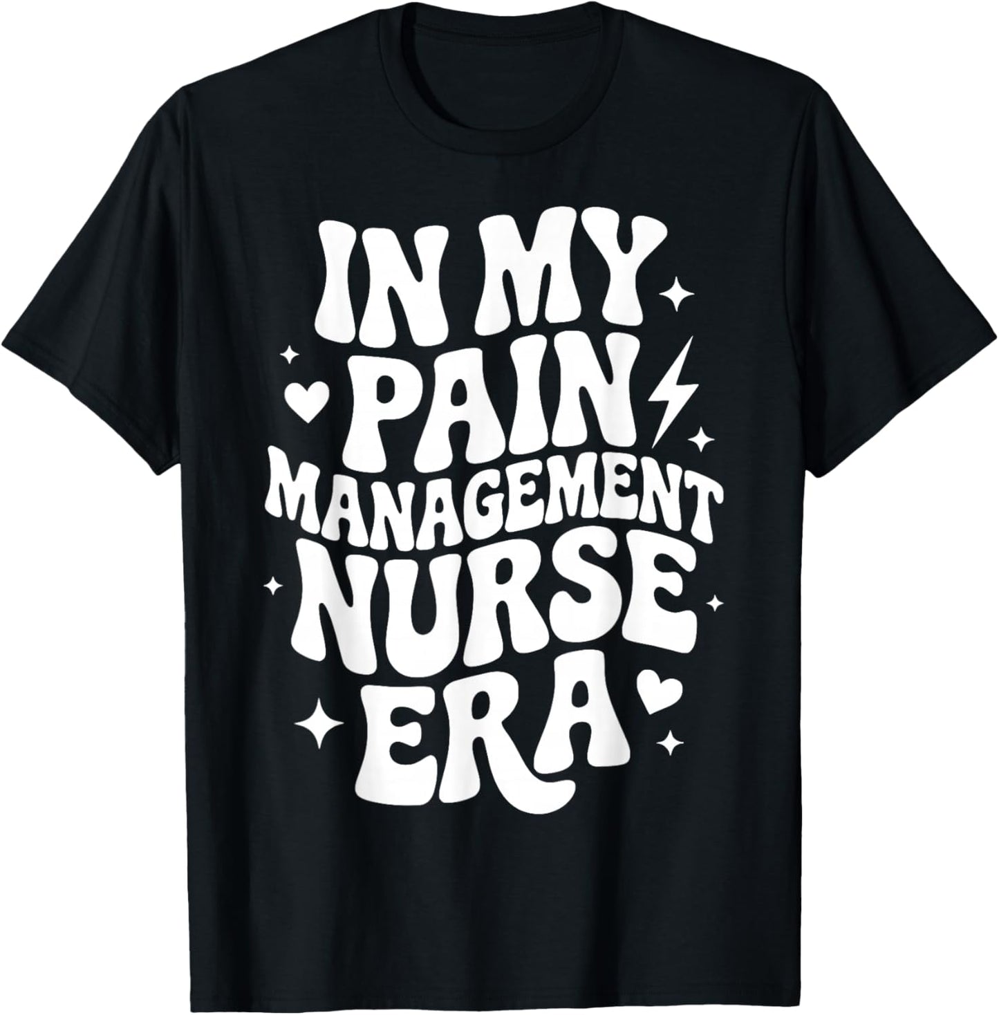 in My Pain Management Nurse Era, RN-BC Nursing Specialist T-Shirt - T-Shirt | Black