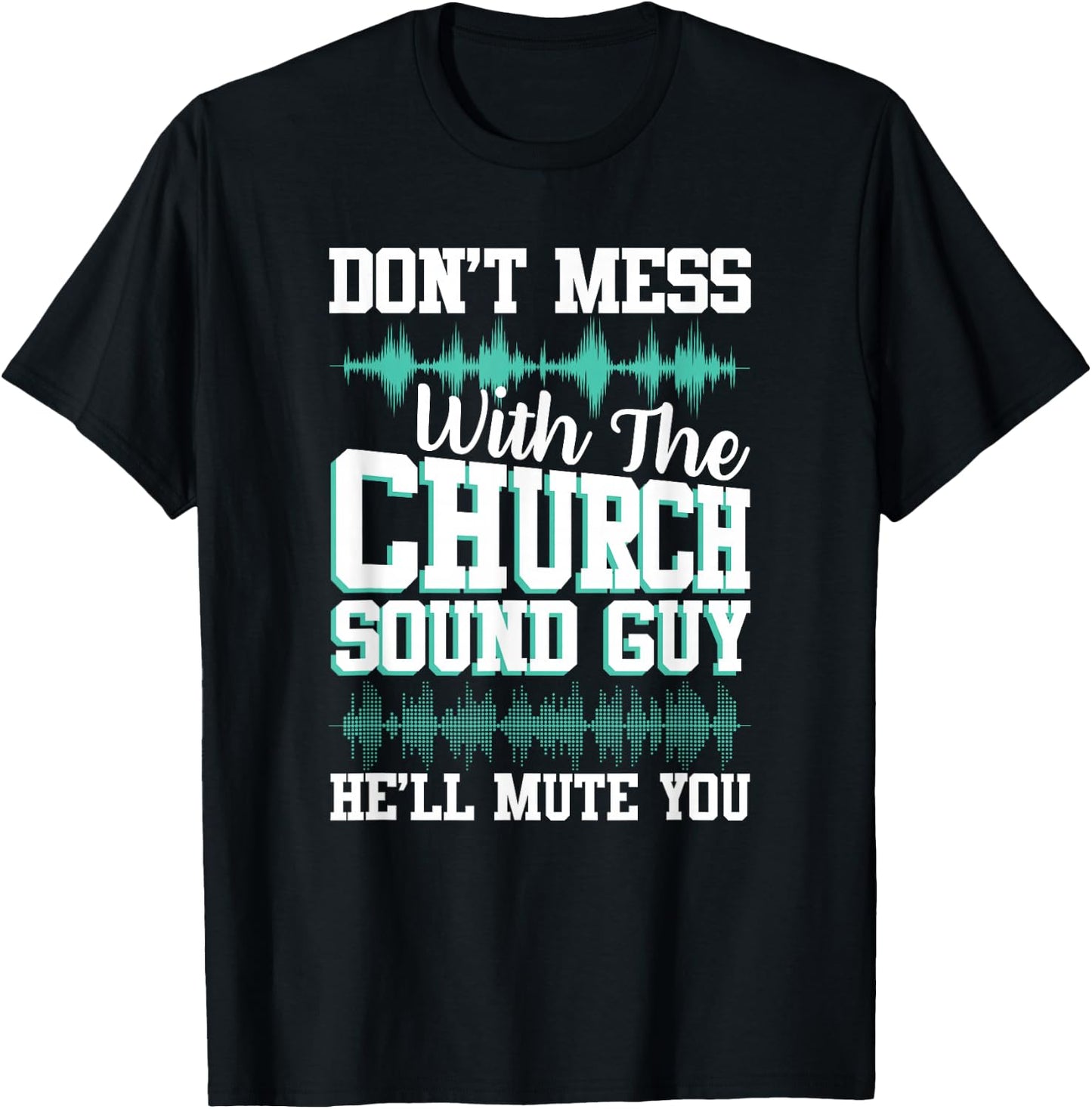 Don't Mess With Church Sound Guy Funny Mute Music T-Shirt - T-Shirt | Black