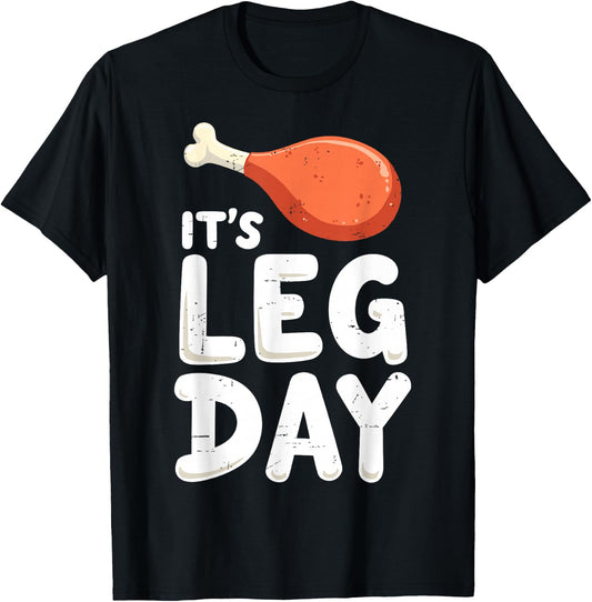 It's Leg's Day Turkey Day Thanksgiving Gym Humor Workout T-Shirt - T-Shirt | Black