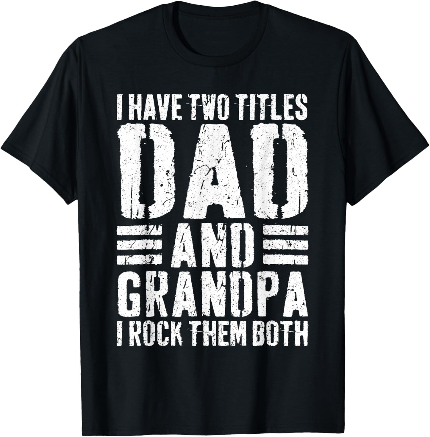 I Have Two Titles Dad And Grandpa I Rock Them Both Shirt Men T-Shirt - T-Shirt | Black